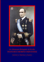 Un Almirante Relegado al Olvido. Francisco Moreno Fernández